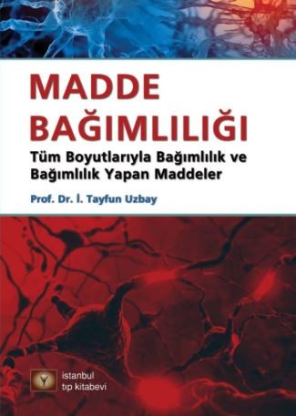 Madde Bağımlılığı : Tüm Boyutlarıyla Bağımlılık ve Bağımlılık Yapan Maddeler - Tayfun Uzbay